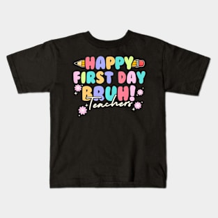 Back To School Teachers Happy First Day Bruh Teachers Kids T-Shirt